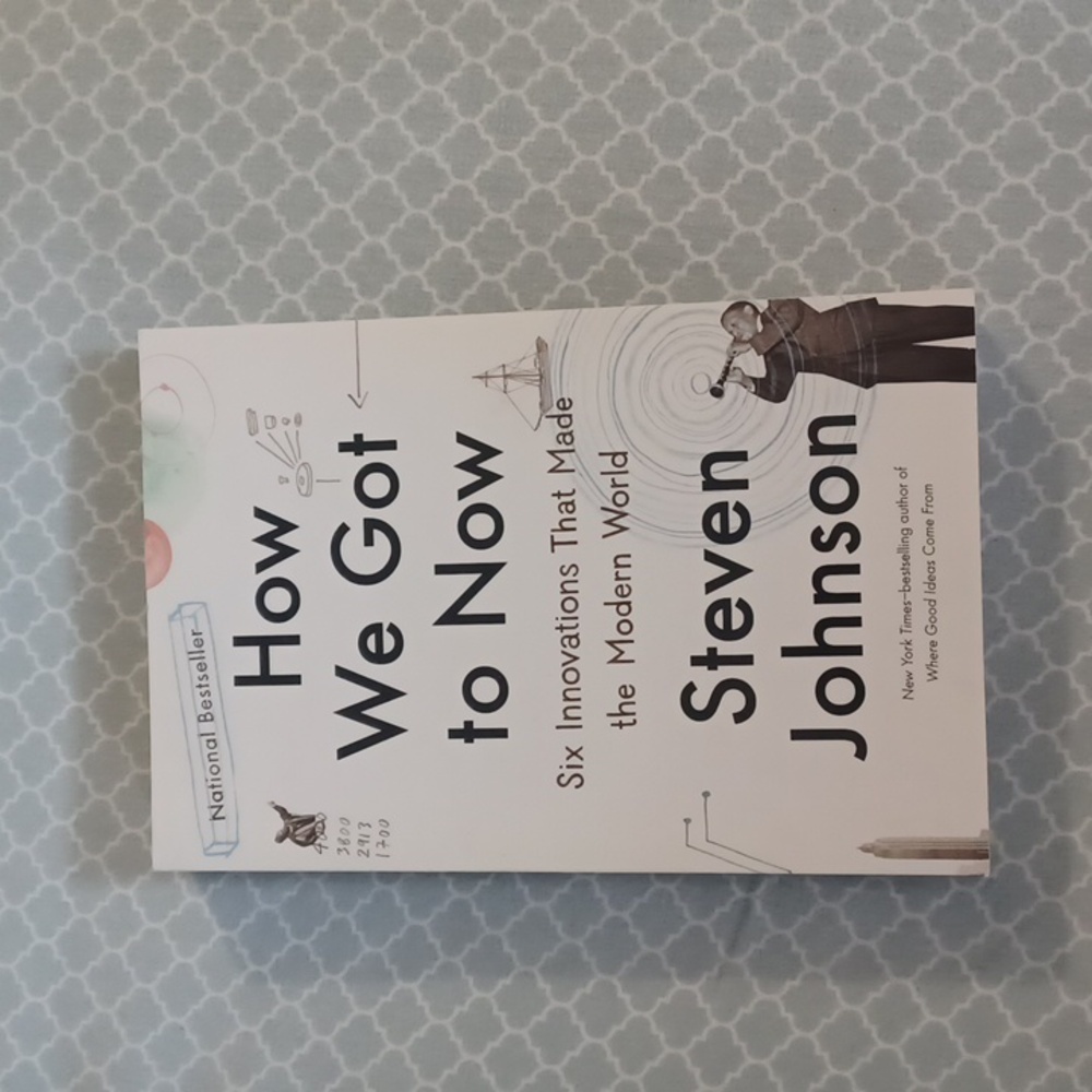 How We Got to Now by Steven Johnson